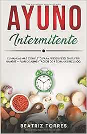 El poder del ayuno: Guía práctica para bajar de peso, depurarte y aumentar tu bienestar