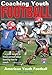 Coaching Youth Football (Coaching Youth Sports)