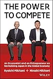 The Power to Compete: An Economist and an Entrepreneur on Revitalizing Japan in the Global Economy