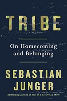 Amazon.com: Tribe: On Homecoming and Belonging eBook: Sebastian Junger