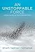 An Unstoppable Force: Daring to Become the Church God Had in Mind