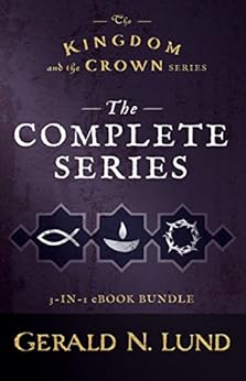 The Kingdom and the Crown: The Complete Series by [Lund, Gerald N.]