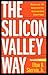 The Silicon Valley Way Second Edition: Discover 45 Secrets for Successful Start-Ups