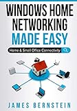 Windows Home Networking Made Easy: Home and Small Office Connectivity (Computers Made Easy) by