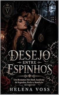 Livro Desejo Entre Espinhos: Um Romance Hot Dark Academy de Segredos, Poder e Rendição