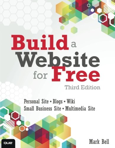 Build a Website for Free (3rd Edition) by Mark William Bell