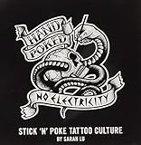 Hand Poked No Electricity: Stick and Poke Tattoo Culture by