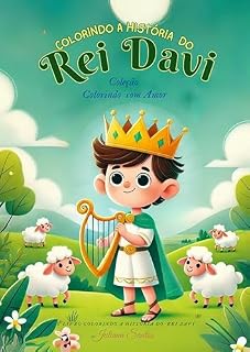 Livro COLORINDO Á HISTÓRIA DO REI DAVI: Coleção Colorindo com Amor