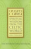 Anam Cara: Spiritual Wisdom from the Celtic World by