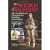 The Sheikh of Baghdad: Tales of Celebrity and Terror from Pro Wrestling's General Adnan