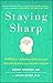 Staying Sharp: 9 Keys for a Youthful Brain through Modern Science and Ageless Wisdom by 
