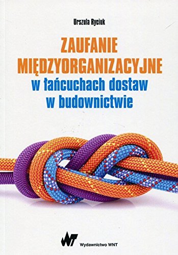 Zaufanie miedzyorganizacyjne w lancuchach dostaw w budownictwie