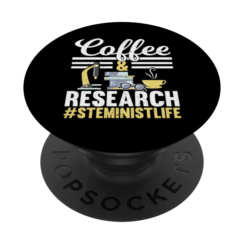 Coffee And Research Steminist Life STEM Science Day PopSockets Adhesive PopGrip