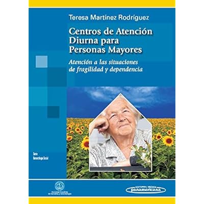 Centros de Atención diurna para Personas Mayores: Atención a las situaciones de fragilidad y dependencia