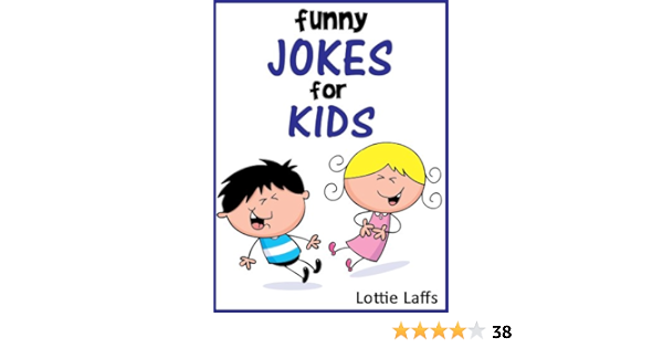 Amazon Com 199 Funny Jokes For Kids Joke Books For Kids Short Funny Clean And Corny Kid S Jokes Fun With The Funniest Lame Jokes For All The Family Ebook Laffs Lottie Kindle