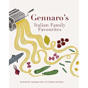 Gennaro’s Italian Family Favourites: Authentic recipes from an Italian kitchen