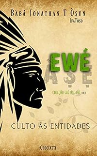 Livro Ewé Àṣẹ: Culto às entidades (Ewé Àṣẹ Ewé Livro 1)