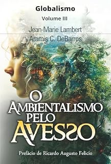 Livro Globalismo: Volume III: O Ambientalismo pelo Avesso