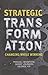 Strategic Transformation: Changing While Winning - Book by George Yip