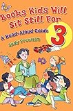 Books Kids Will Sit Still For 3: A Read-Aloud Guide (Children's and Young Adult Literature Reference by
