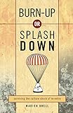 Burn Up or Splash Down: Surviving the Culture Shock of Re-Entry by Marion Knell