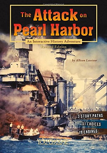 The Attack on Pearl Harbor: An Interactive History Adventure (You Choose: History)