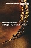 German Philosophers: Kant, Hegel, Schopenhauer, Nietzsche