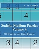 Sudoku Medium Puzzles Volume 4: 400 Sudoku Medium Puzzles by A. D. Ardson