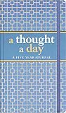A Thought A Day: Five Year Journal (Diary, Notebook)