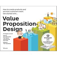 Value Proposition Design: How to Create Products and Services Customers Want (Strategyzer)