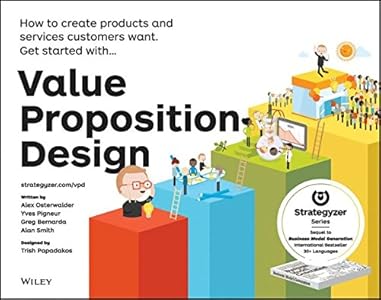 Value Proposition Design: How to Create Products and Services Customers Want (Strategyzer)