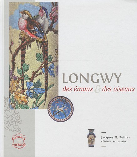 Longwy, des émaux et des oiseaux by (Hardcover)