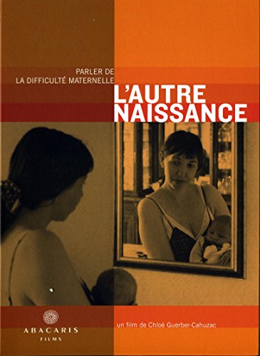 L'Autre naissance : Parler de la difficulté maternelle