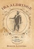 Ira Aldridge: Performing Shakespeare in Europe, 1852-1855 (Rochester Studies in African History and by Bernth Lindfors