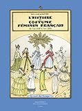 L'Histoire du costume féminin français : De l'an 1037 à l'an 1870 by 