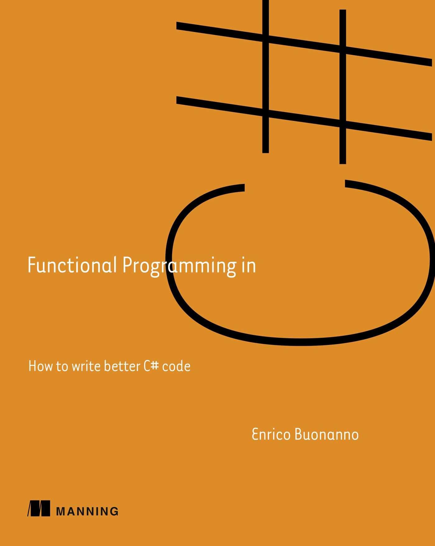 Functional Programming in C#: How to write better C# code