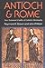 Antioch and Rome: New Testament Cradles of Catholic Christianity