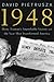1948: Harry Truman's Improbable Victory and the Year that Transformed America