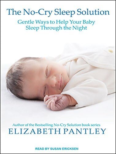 By Elizabeth Pantley - The No-Cry Sleep Solution: Gentle Ways to Help Your Baby Sleep Th (MP3 - Unabridged CD) (2015-06-03) [Audio CD] Audio CD – 18 May 2015
