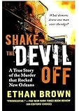 Shake the Devil Off: A True Story of the Murder that Rocked New Orleans