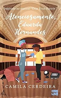 Livro Atenciosamente, Eduarda Hernandes: Inspirado no musical Dear Evan Hansen (Tudo Parece Melhor em Musicais Livro 3)