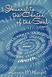 Journal to the Center of the Soul by Laurie Knight