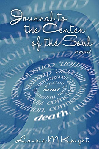 Journal to the Center of the Soul by Laurie Knight