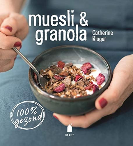 Muesli & granola: 100% gezond (Dutch) Hardcover โ 13 Feb 2019