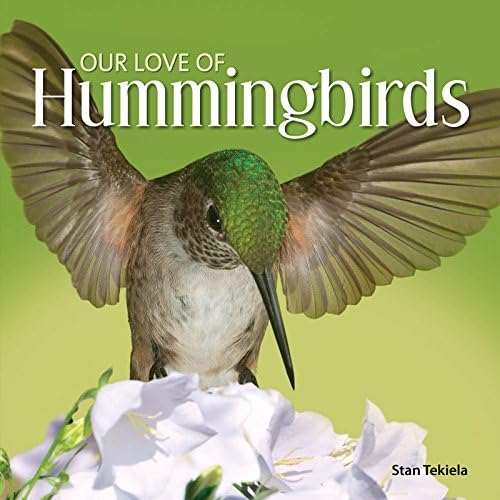 Our Love of Hummingbirds (Our Love of Wildlife) Hardcover โ March 21, 2017