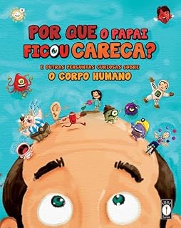 Livro Por que o papai ficou careca? - E outras perguntas curiosas sobre o corpo humano