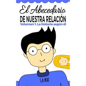 El abecedario de nuestra relación: Volumen 1: La historia según él (Volume 1) (Spanish Edition)