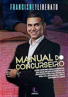 Manual do Concurseiro: Livro indicado para estudantes que desejam ser aprovados em concursos públicos, provas da OAB, CFC, vestibular, ENEM e certames em geral