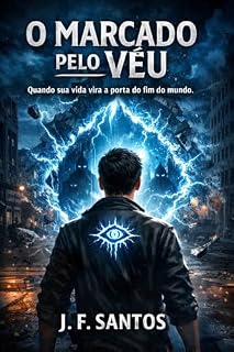 Livro O Marcado Pelo Vèu: Quando sua vida vira a porta do fim do mundo