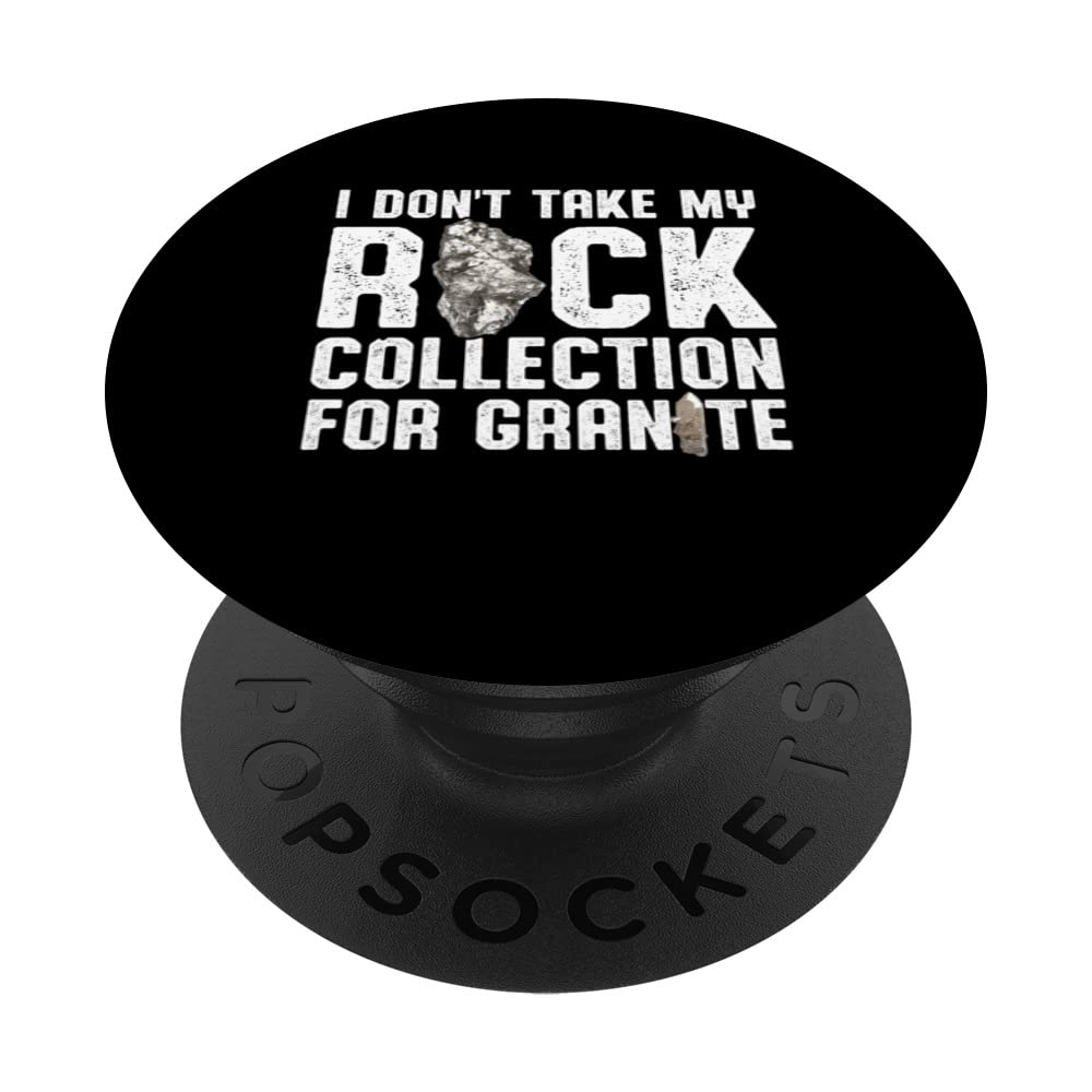 I Dont Take My Rock Collection For Granite Rock Collector PopSockets Swappable PopGrip